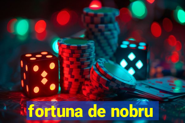 fortuna de nobru